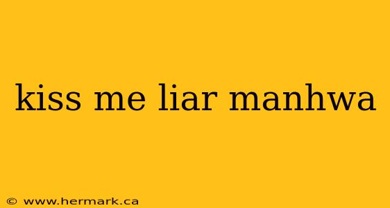 kiss me liar manhwa